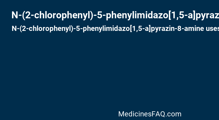N-(2-chlorophenyl)-5-phenylimidazo[1,5-a]pyrazin-8-amine
