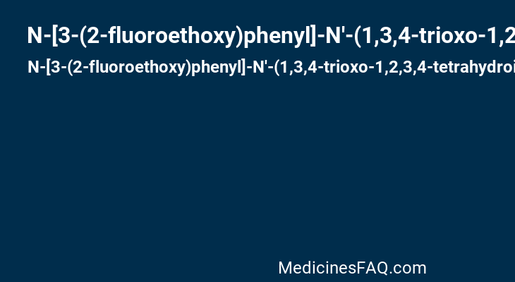 N-[3-(2-fluoroethoxy)phenyl]-N'-(1,3,4-trioxo-1,2,3,4-tetrahydroisoquinolin-6-yl)butanediamide