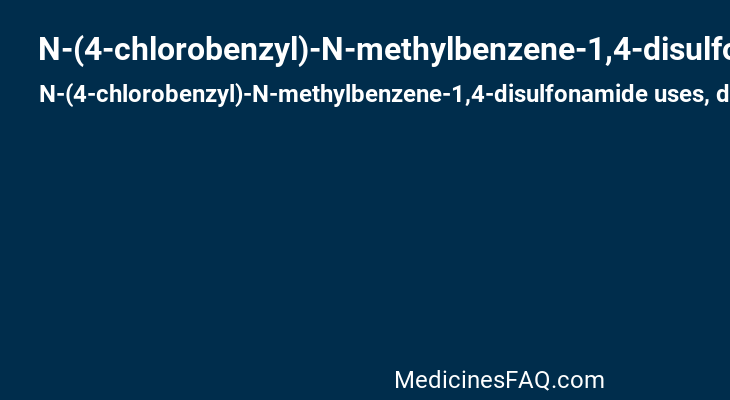 N-(4-chlorobenzyl)-N-methylbenzene-1,4-disulfonamide