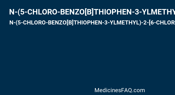 N-(5-CHLORO-BENZO[B]THIOPHEN-3-YLMETHYL)-2-[6-CHLORO-OXO-3-(2-PYRIDIN-2-YL-ETHYLAMINO)-2H-PYRAZIN-1-YL]-ACETAMIDE