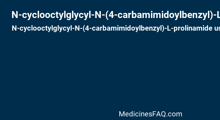 N-cyclooctylglycyl-N-(4-carbamimidoylbenzyl)-L-prolinamide