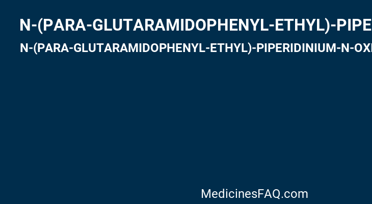 N-(PARA-GLUTARAMIDOPHENYL-ETHYL)-PIPERIDINIUM-N-OXIDE