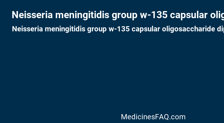 Neisseria meningitidis group w-135 capsular oligosaccharide diphtheria crm197 protein conjugate antigen
