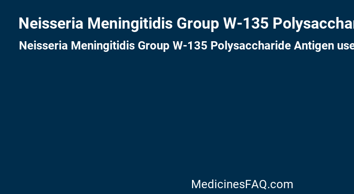 Neisseria Meningitidis Group W-135 Polysaccharide Antigen