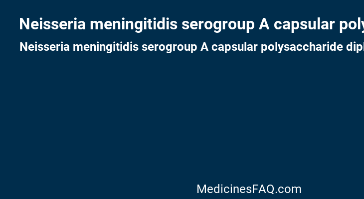 Neisseria meningitidis serogroup A capsular polysaccharide diphtheria toxoid protein conjugate vaccine