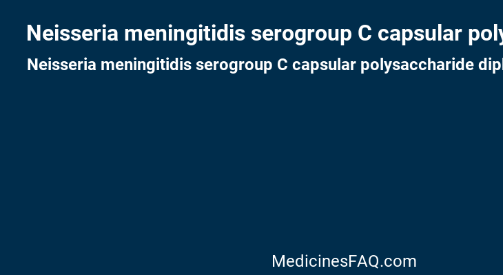 Neisseria meningitidis serogroup C capsular polysaccharide diphtheria toxoid protein conjugate vaccine