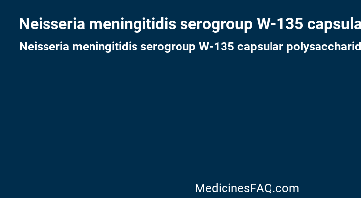Neisseria meningitidis serogroup W-135 capsular polysaccharide diphtheria toxoid protein conjugate vaccine