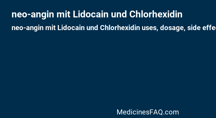 neo-angin mit Lidocain und Chlorhexidin