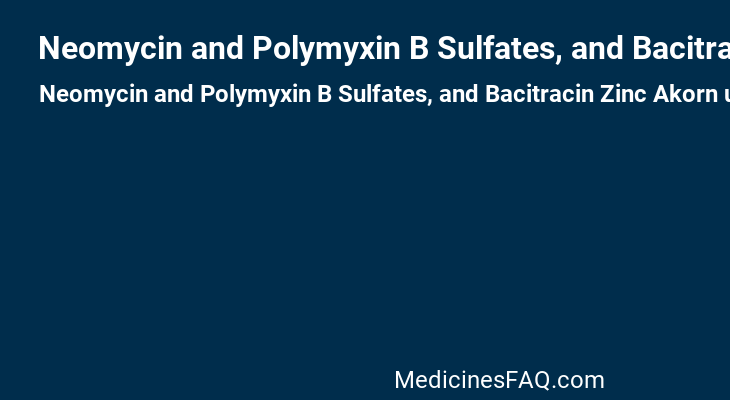 Neomycin and Polymyxin B Sulfates, and Bacitracin Zinc Akorn