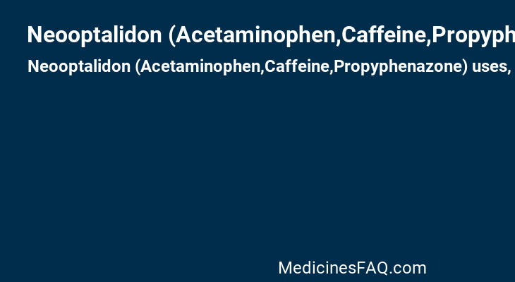 Neooptalidon (Acetaminophen,Caffeine,Propyphenazone)