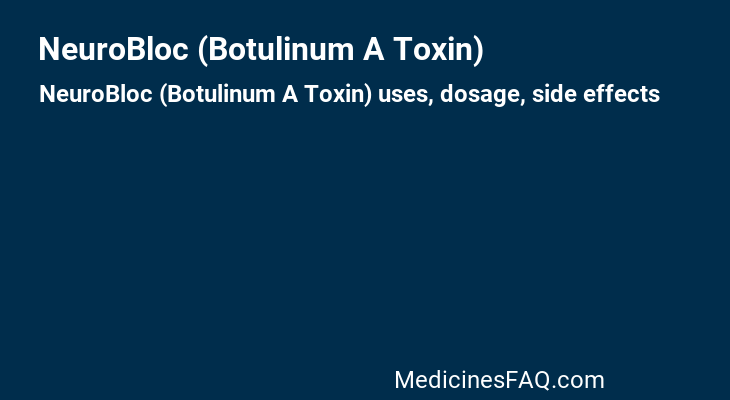 NeuroBloc (Botulinum A Toxin)