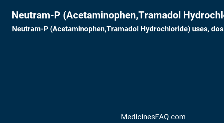 Neutram-P (Acetaminophen,Tramadol Hydrochloride)