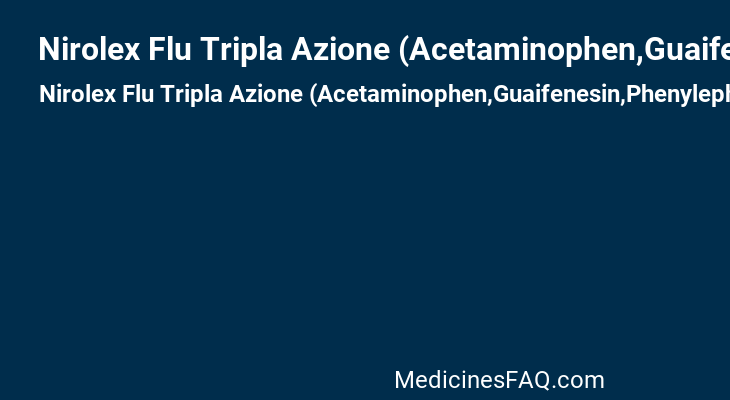 Nirolex Flu Tripla Azione (Acetaminophen,Guaifenesin,Phenylephrine Hydrochloride)