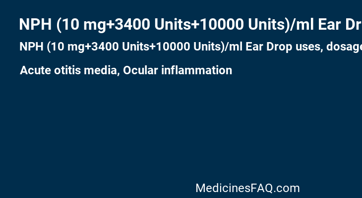 NPH (10 mg+3400 Units+10000 Units)/ml Ear Drop