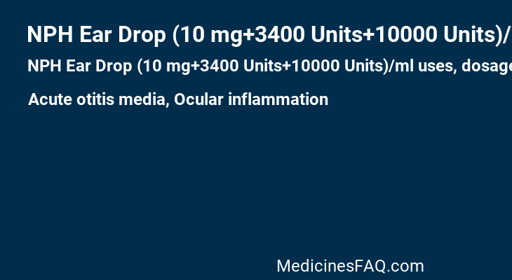 NPH Ear Drop (10 mg+3400 Units+10000 Units)/ml