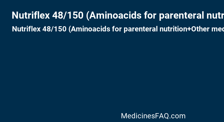 Nutriflex 48/150 (Aminoacids for parenteral nutrition+Other medicines [Dextrose+Multimineral])