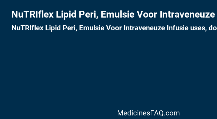 NuTRIflex Lipid Peri, Emulsie Voor Intraveneuze Infusie