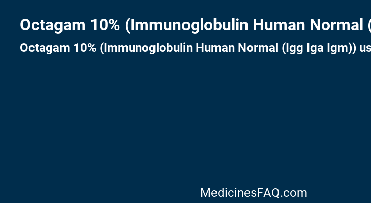 Octagam 10% (Immunoglobulin Human Normal (Igg Iga Igm))