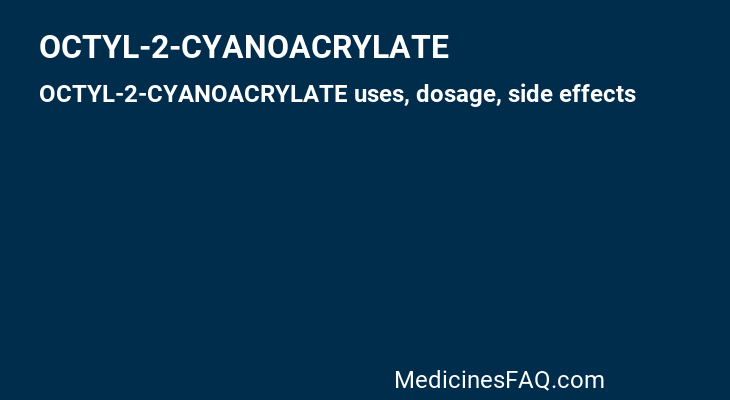 OCTYL-2-CYANOACRYLATE