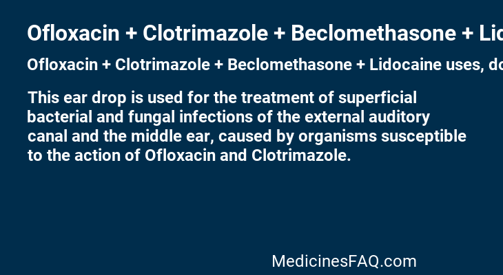 Ofloxacin + Clotrimazole + Beclomethasone + Lidocaine