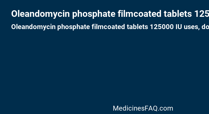 Oleandomycin phosphate filmcoated tablets 125000 IU