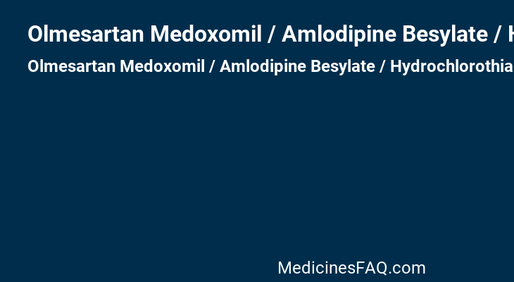 Olmesartan Medoxomil / Amlodipine Besylate / Hydrochlorothiazide