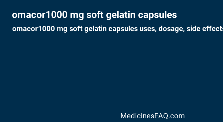 omacor1000 mg soft gelatin capsules