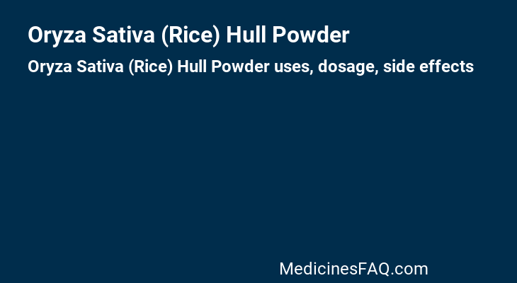 Oryza Sativa (Rice) Hull Powder