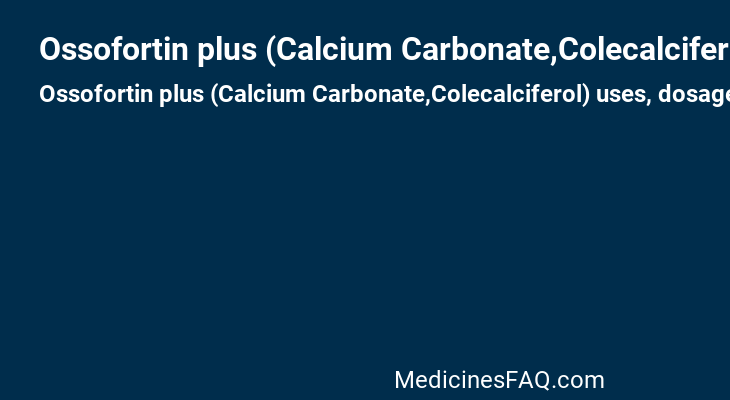 Ossofortin plus (Calcium Carbonate,Colecalciferol)