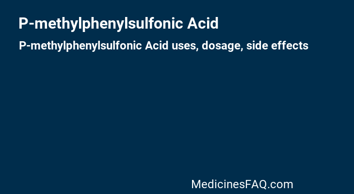 P-methylphenylsulfonic Acid