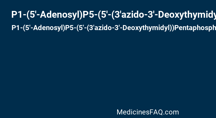 P1-(5'-Adenosyl)P5-(5'-(3'azido-3'-Deoxythymidyl))Pentaphosphate