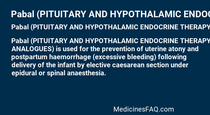 Pabal (PITUITARY AND HYPOTHALAMIC ENDOCRINE THERAPYS AND ANALOGUES)