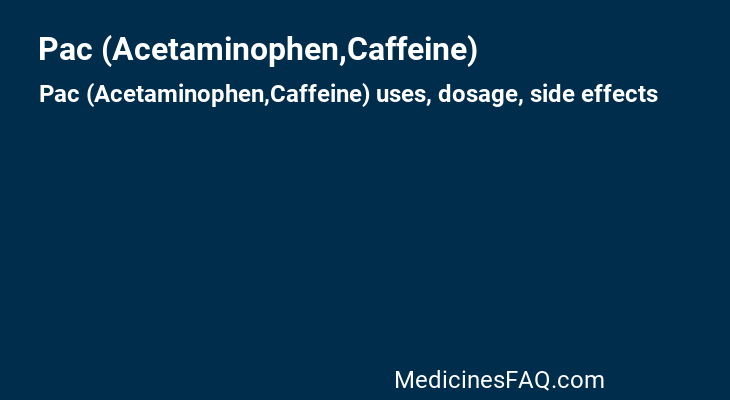 Pac (Acetaminophen,Caffeine)
