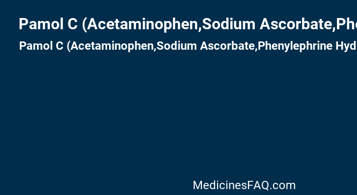 Pamol C (Acetaminophen,Sodium Ascorbate,Phenylephrine Hydrochloride)