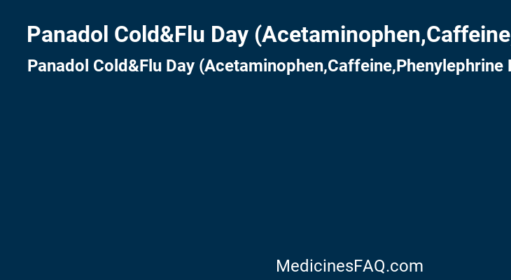 Panadol Cold&Flu Day (Acetaminophen,Caffeine,Phenylephrine Hydrochloride)