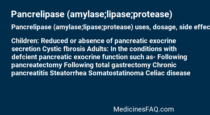 Pancrelipase (amylase;lipase;protease)