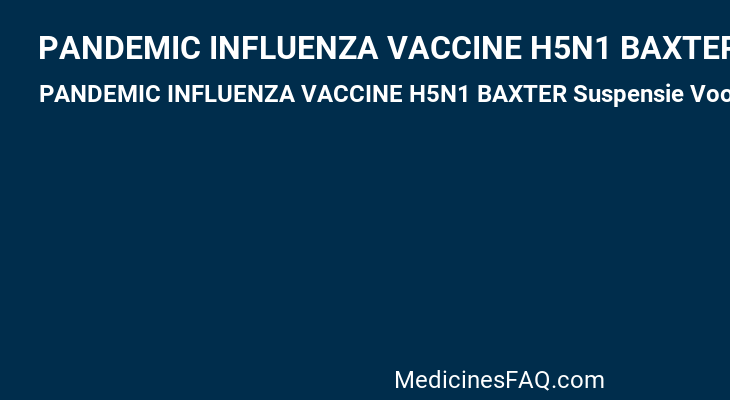 PANDEMIC INFLUENZA VACCINE H5N1 BAXTER Suspensie Voor Injectie