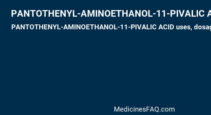 PANTOTHENYL-AMINOETHANOL-11-PIVALIC ACID