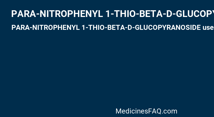 PARA-NITROPHENYL 1-THIO-BETA-D-GLUCOPYRANOSIDE