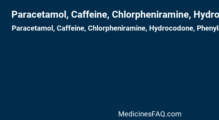 Paracetamol, Caffeine, Chlorpheniramine, Hydrocodone, Phenylephrinee