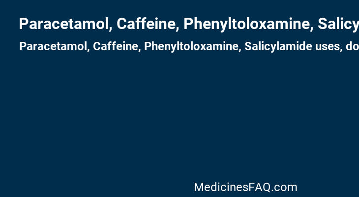 Paracetamol, Caffeine, Phenyltoloxamine, Salicylamide