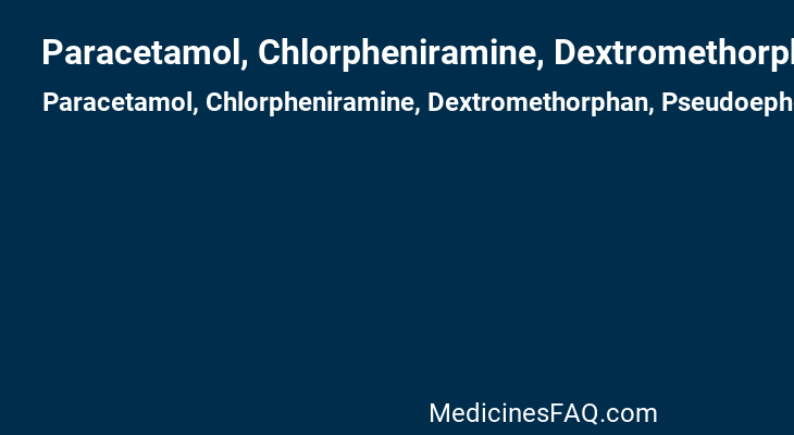Paracetamol, Chlorpheniramine, Dextromethorphan, Pseudoephedrine