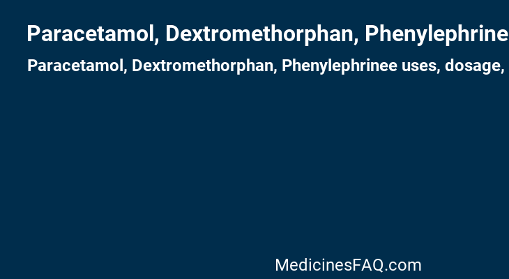 Paracetamol, Dextromethorphan, Phenylephrinee