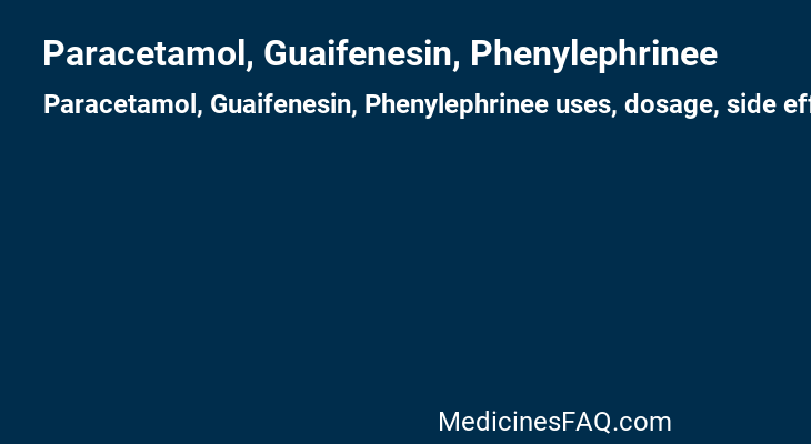 Paracetamol, Guaifenesin, Phenylephrinee