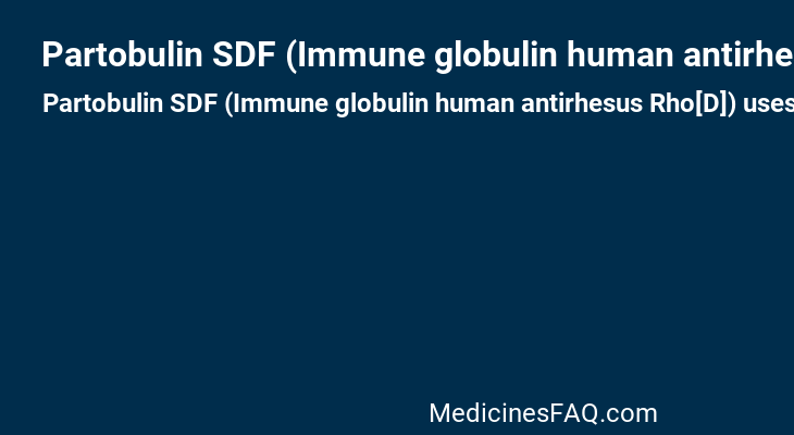 Partobulin SDF (Immune globulin human antirhesus Rho[D])