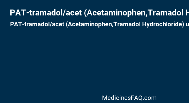 PAT-tramadol/acet (Acetaminophen,Tramadol Hydrochloride)