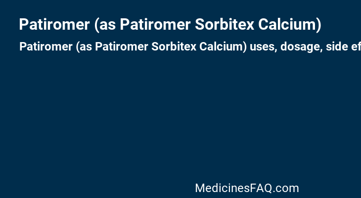 Patiromer (as Patiromer Sorbitex Calcium)