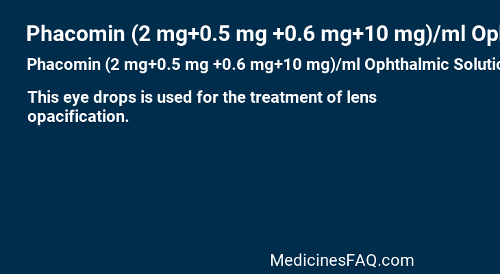 Phacomin (2 mg+0.5 mg +0.6 mg+10 mg)/ml Ophthalmic Solution