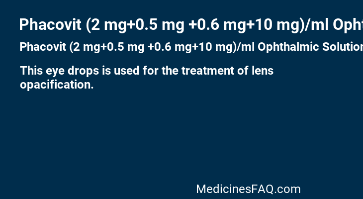 Phacovit (2 mg+0.5 mg +0.6 mg+10 mg)/ml Ophthalmic Solution