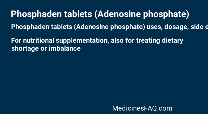 Phosphaden tablets (Adenosine phosphate)